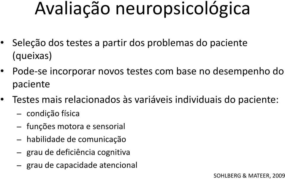 às variáveis individuais do paciente: condição física funções motora e sensorial habilidade