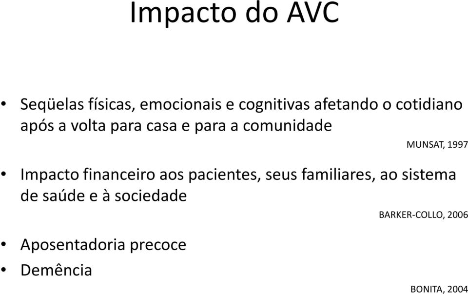 Impacto financeiro aos pacientes, seus familiares, ao sistema de saúde