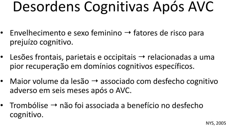 Lesões frontais, parietais e occipitais relacionadas a uma pior recuperação em domínios