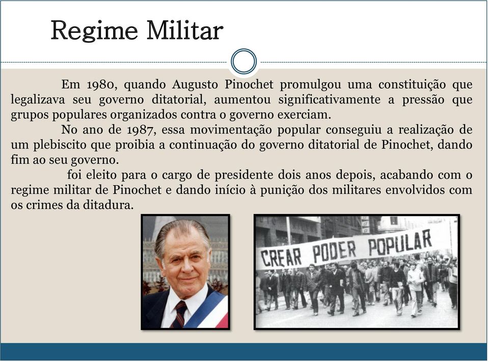 No ano de 1987, essa movimentação popular conseguiu a realização de um plebiscito que proibia a continuação do governo ditatorial de