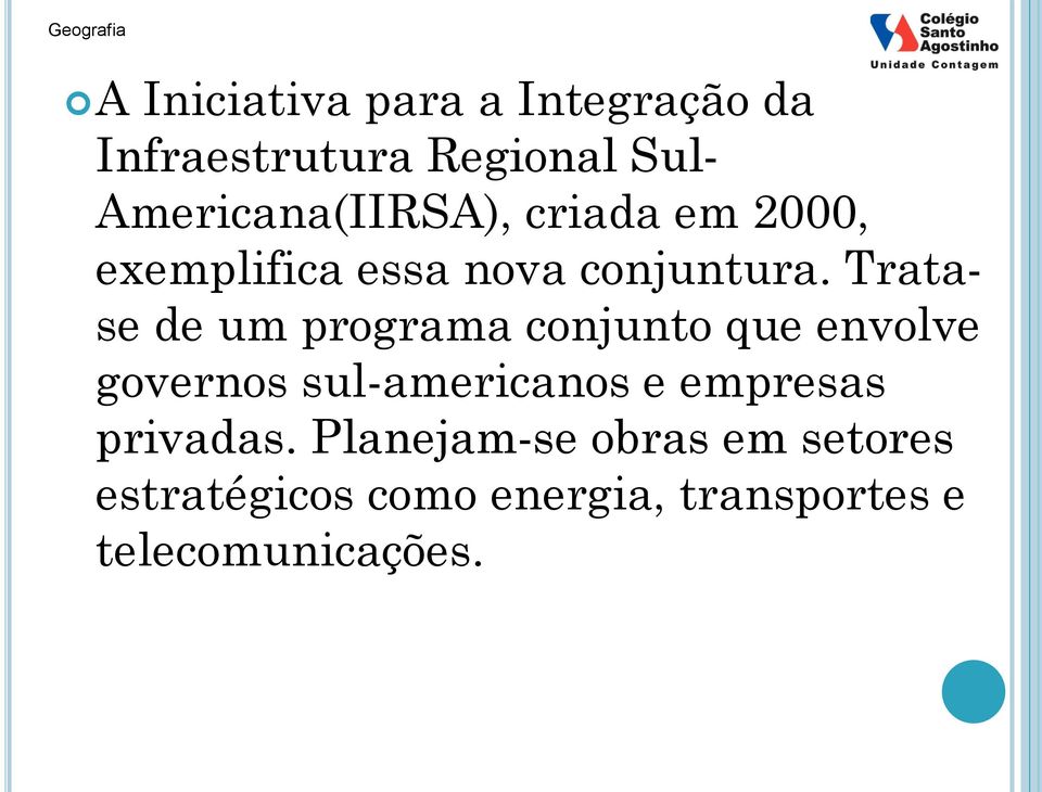 Tratase de um programa conjunto que envolve governos sul-americanos e