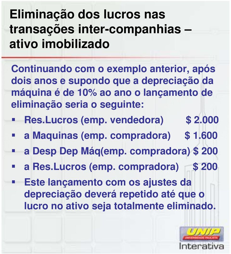 vendedora) $ 2.000 a Maquinas (emp. compradora) $ 1.600 a Desp Dep Máq(emp. compradora) $ 200 a Res.Lucros (emp.