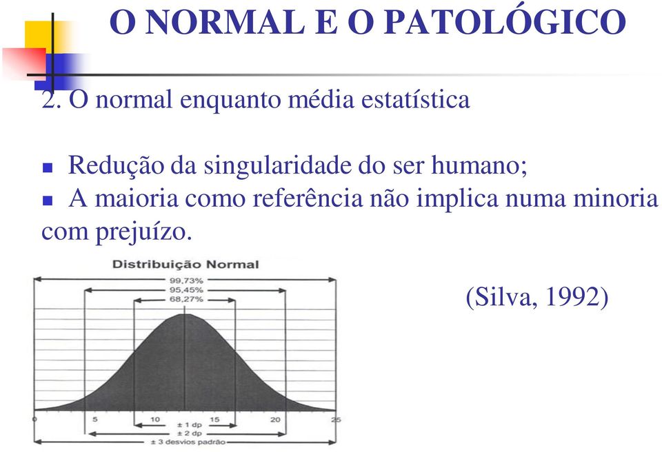 da singularidade do ser humano; A maioria