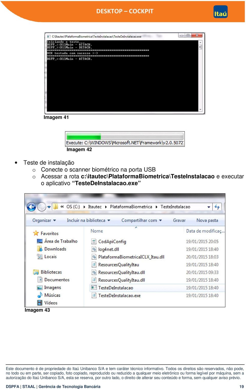 c:\itautec\plataformabiometrica\testeinstalacao e executar o