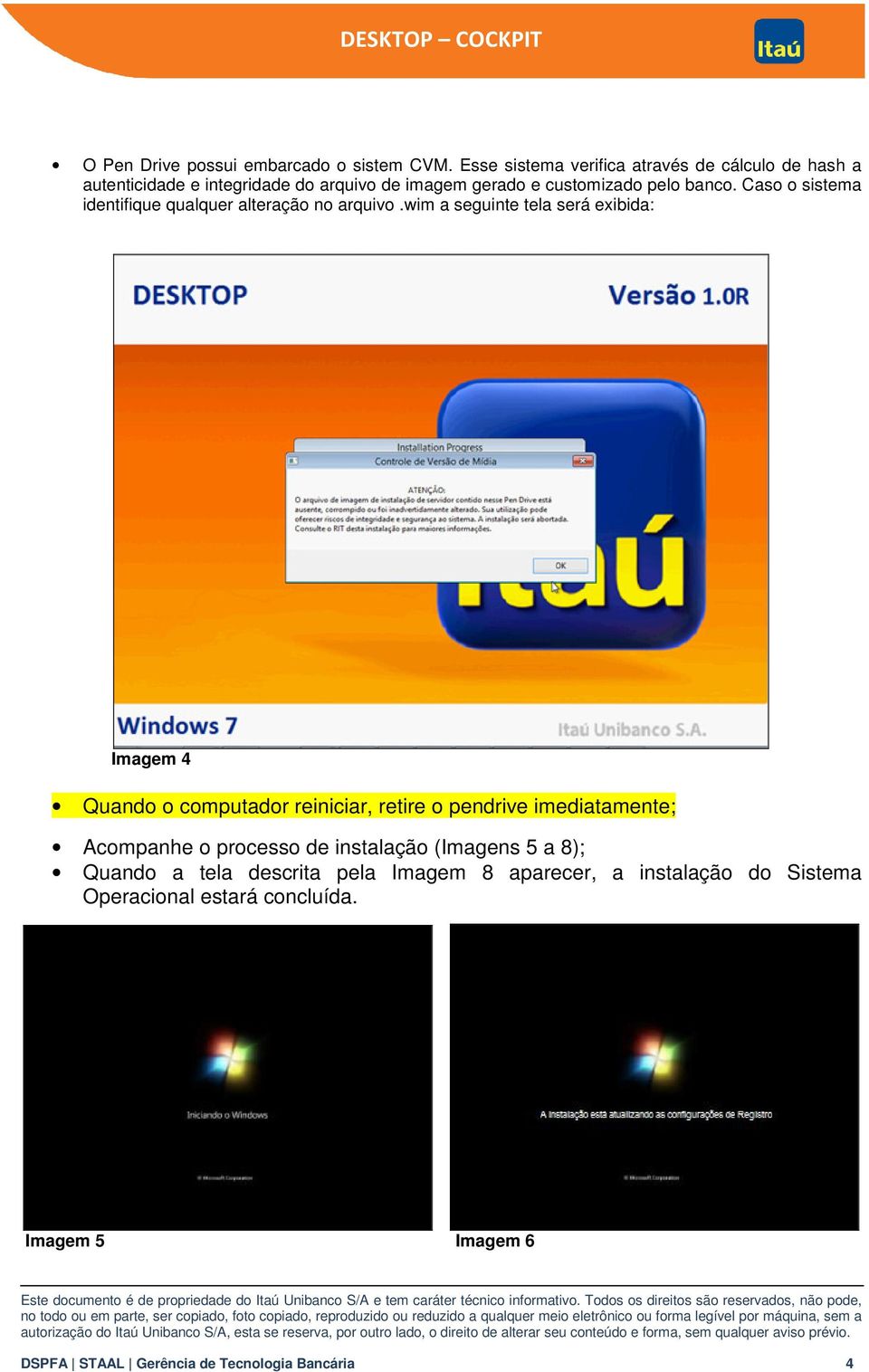 Caso o sistema identifique qualquer alteração no arquivo.