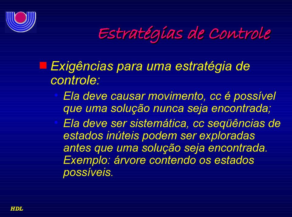 deve ser sistemática, cc seqüências de estados inúteis podem ser exploradas