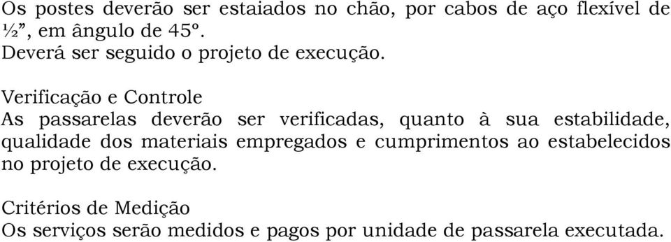 Verificação e Controle As passarelas deverão ser verificadas, quanto à sua estabilidade, qualidade