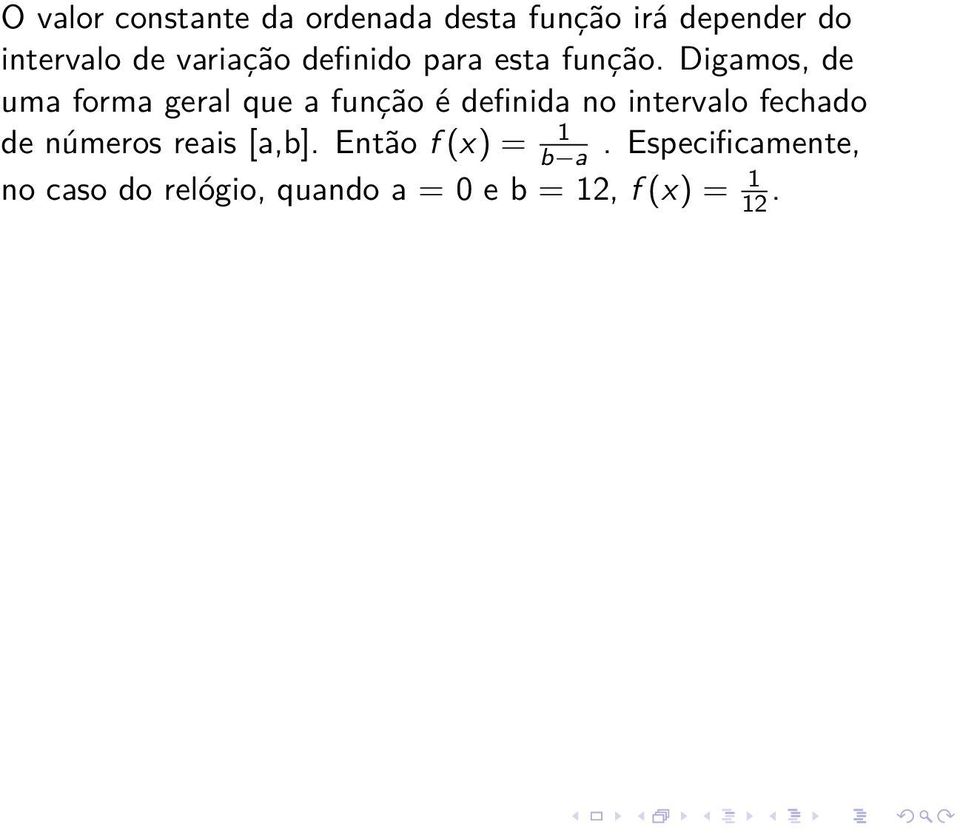 Digamos, de uma forma geral que a função é definida no intervalo fechado