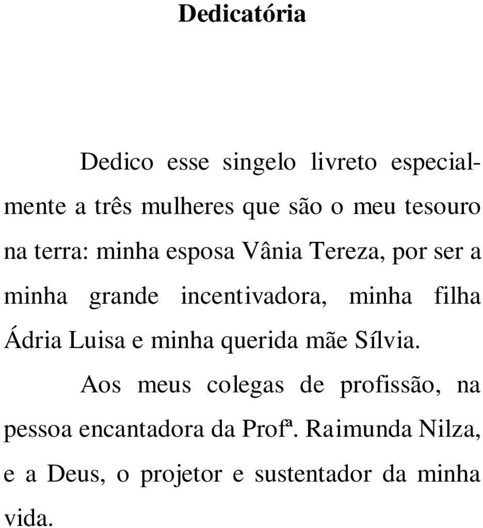 minha filha Ádria Luisa e minha querida mãe Sílvia.