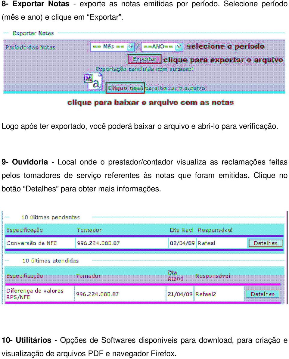 9- Ouvidoria - Local onde o prestador/contador visualiza as reclamações feitas pelos tomadores de serviço referentes às notas que