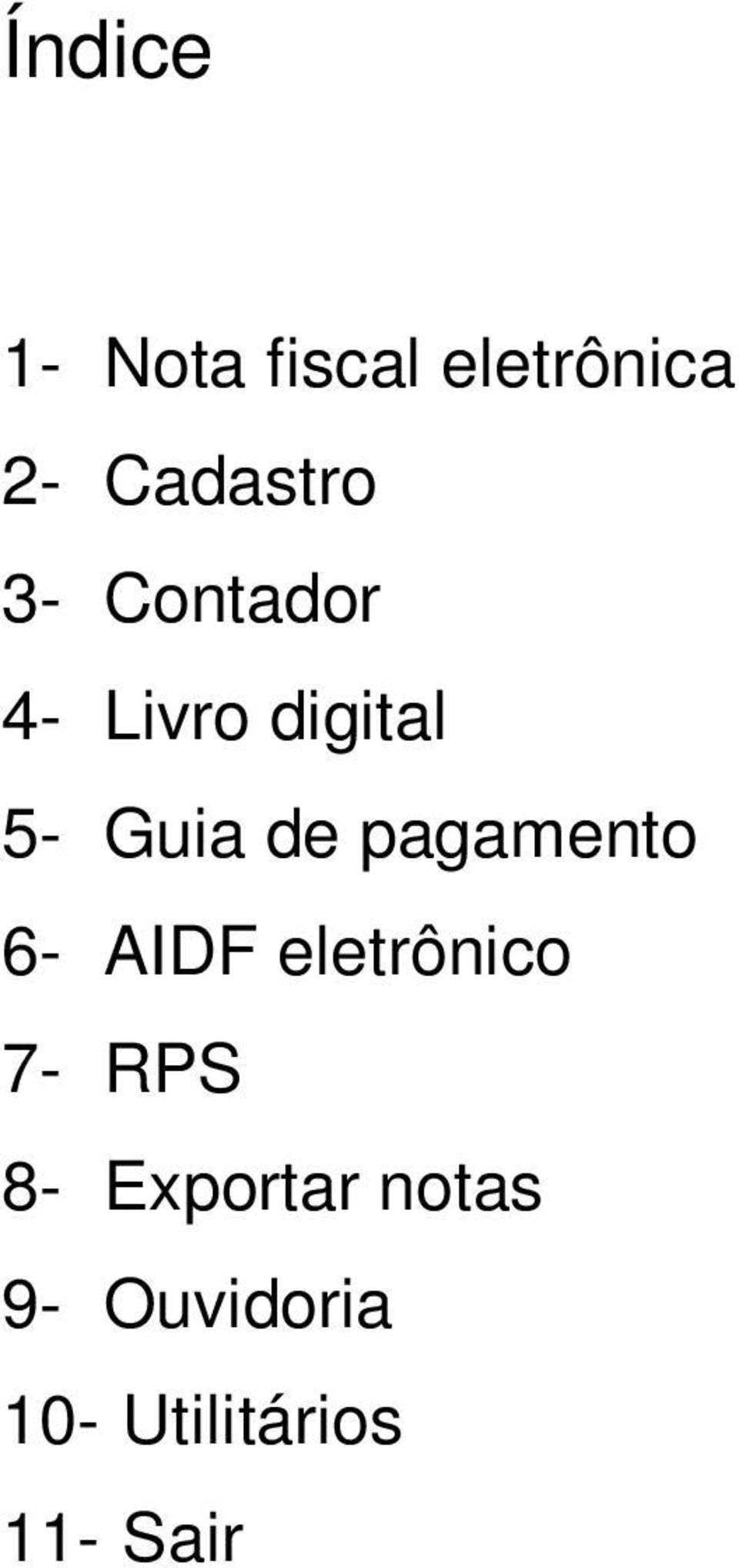 Guia de pagamento 6- AIDF eletrônico 7- RPS