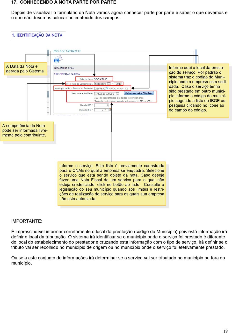 Caso o serviço tenha sido prestado em outro município informe o código do município segundo a lista do IBGE ou pesquisa clicando no ícone ao do campo do código.