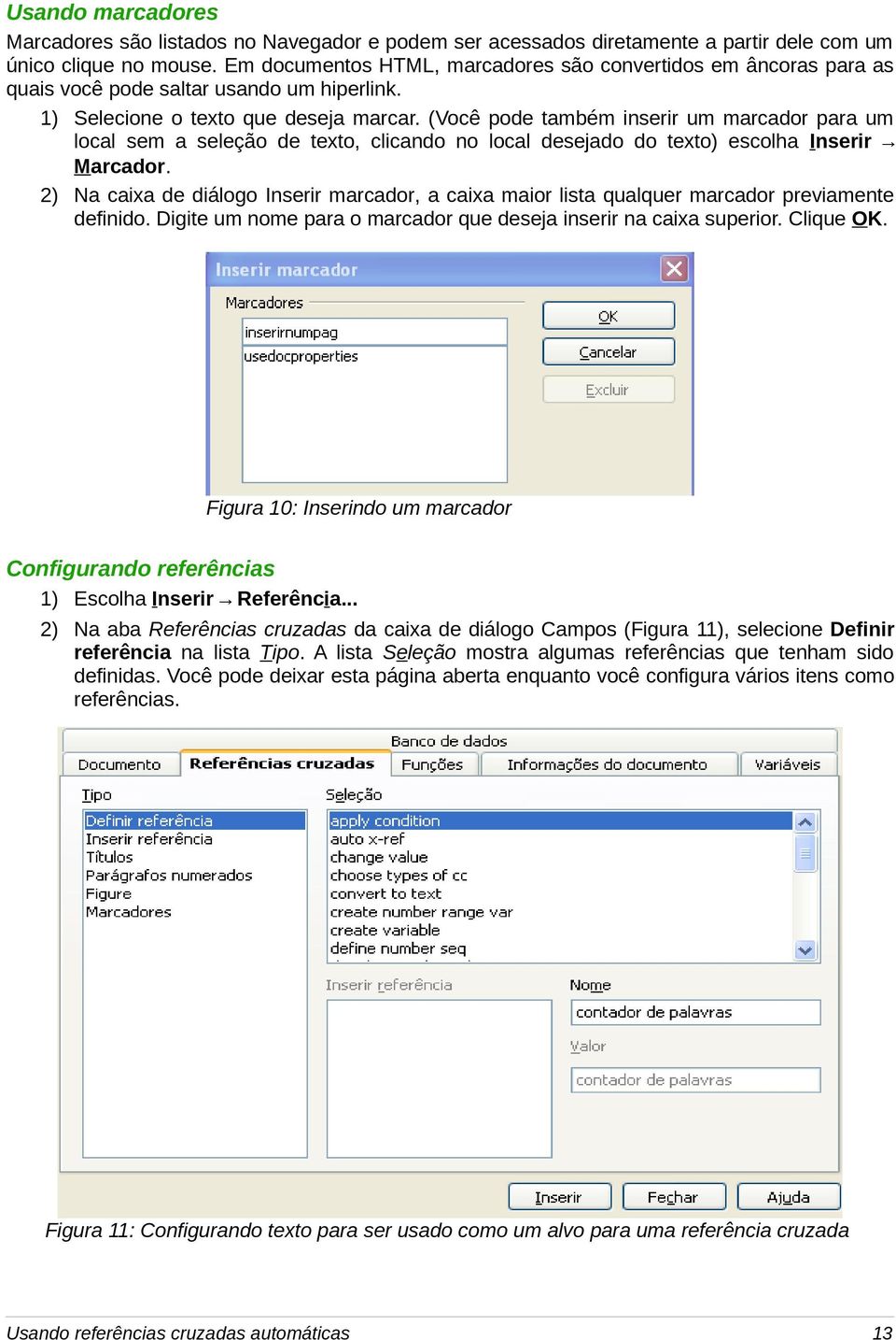 (Você pode também inserir um marcador para um local sem a seleção de texto, clicando no local desejado do texto) escolha Inserir Marcador.