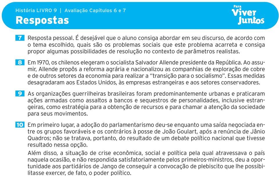 no contexto de parâmetros realistas. 8 Em 1970, os chilenos elegeram o socialista Salvador Allende presidente da República.