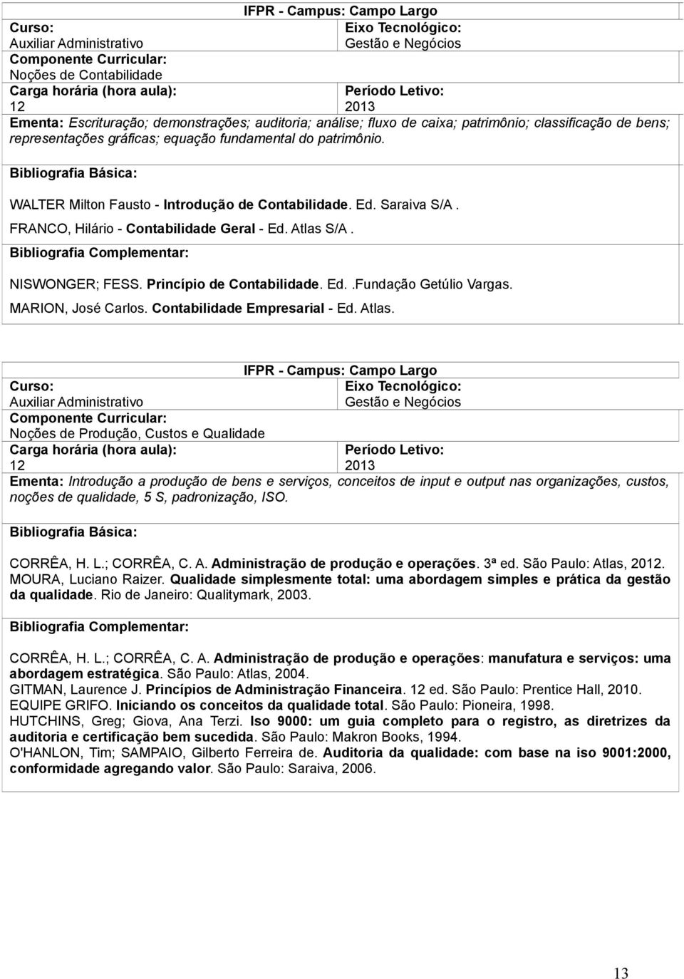 MARION, José Carlos. Contabilidade Empresarial - Ed. Atlas.