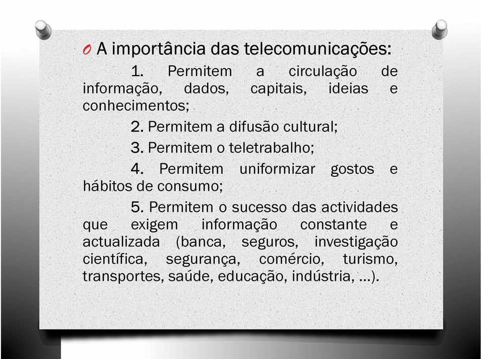 Permitem a difusão cultural; 3. Permitem o teletrabalho; 4.