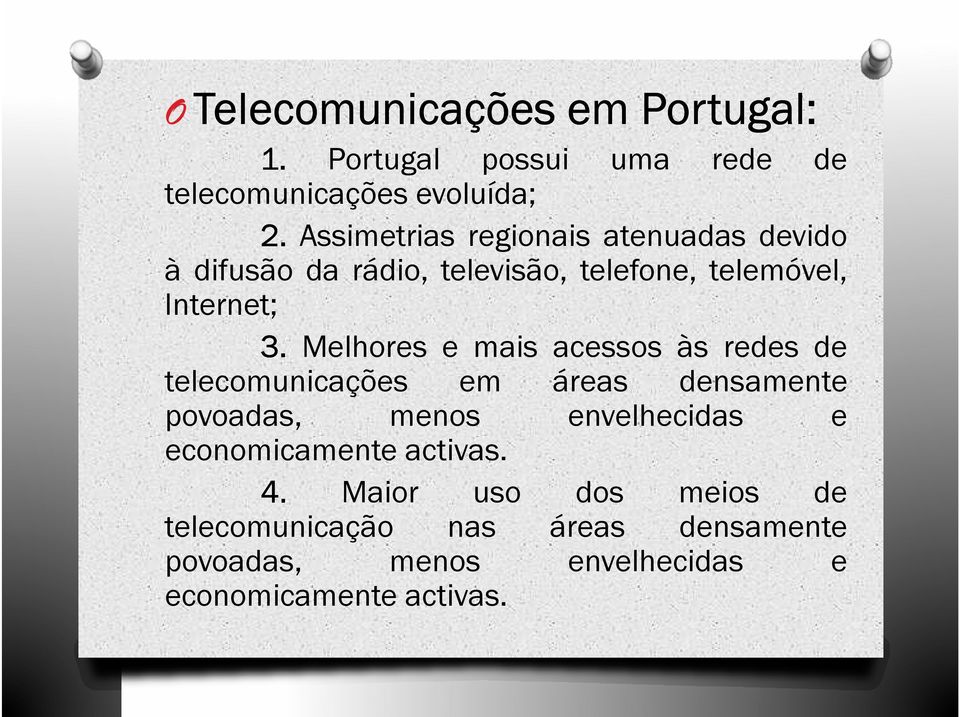 Melhores e mais acessos às redes de telecomunicações em áreas densamente povoadas, menos envelhecidas e