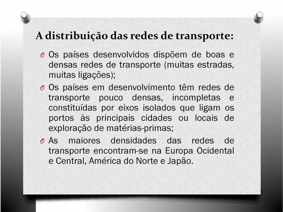 e constituídas por eixos isolados que ligam os portos às principais cidades ou locais de exploração de