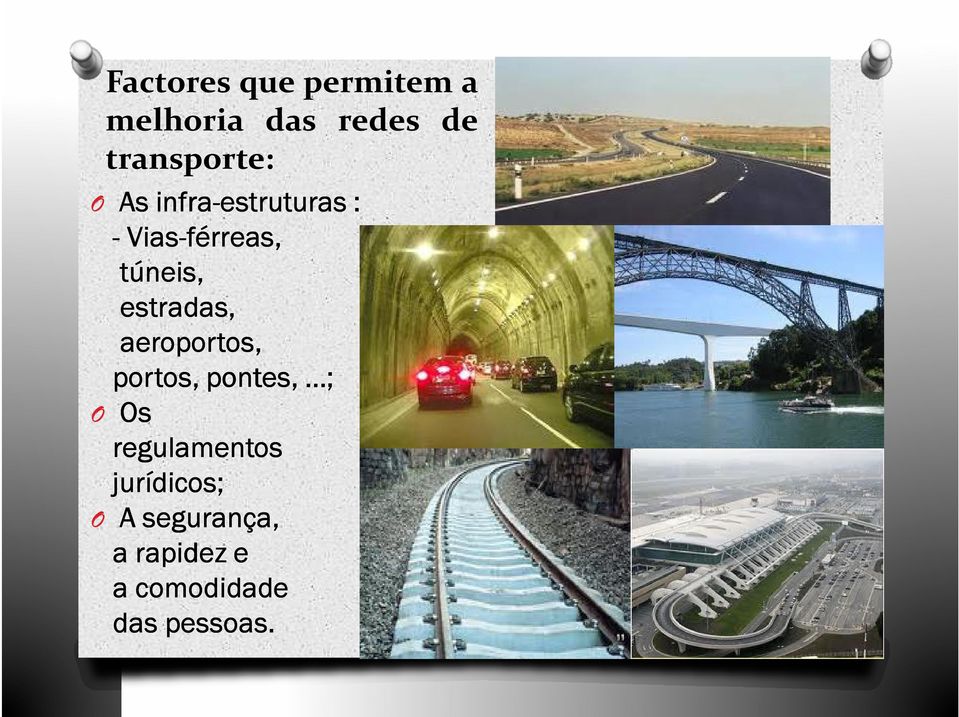 túneis, estradas, aeroportos, portos, pontes, ; O Os