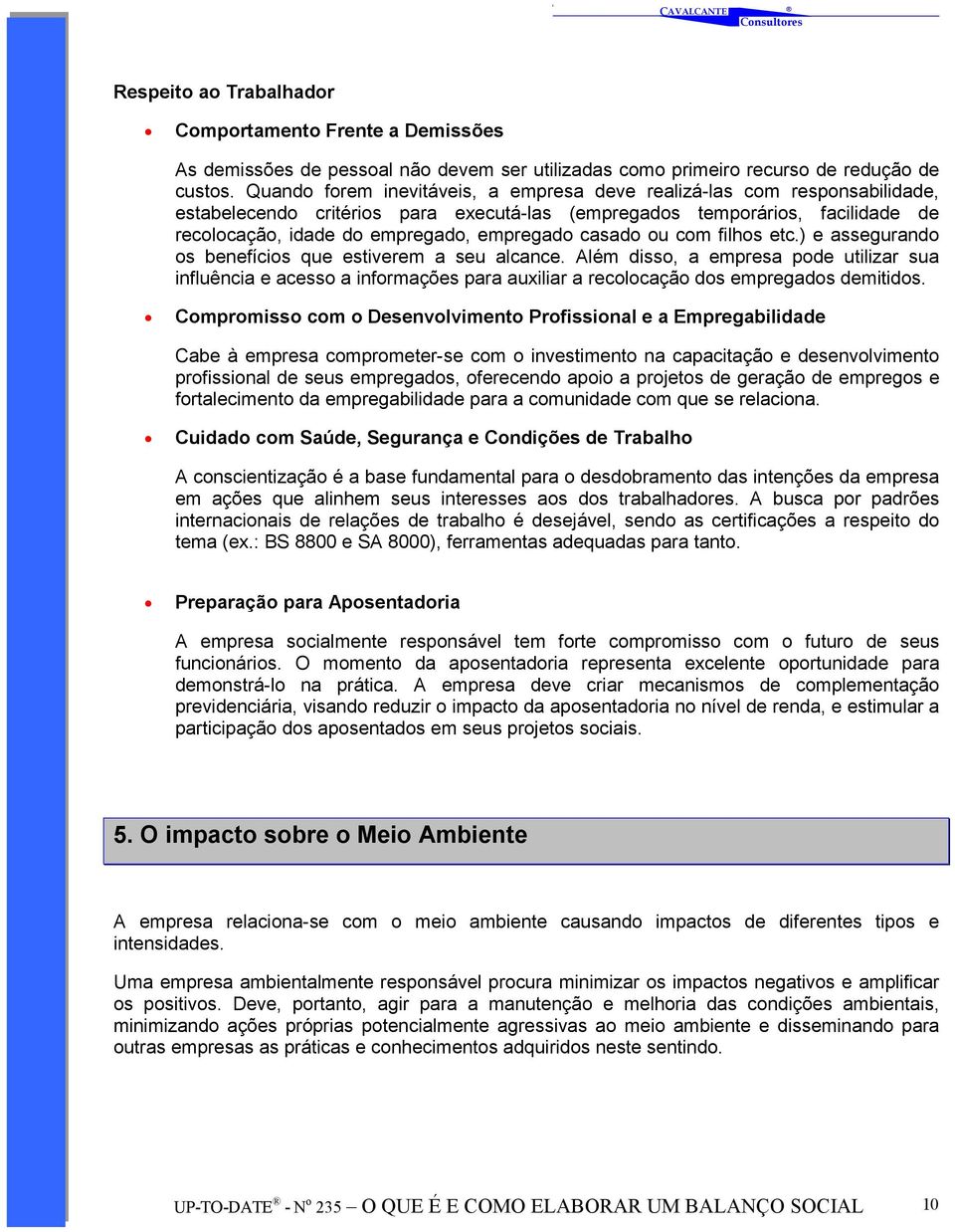 casado ou com filhos etc.) e assegurando os benefícios que estiverem a seu alcance.