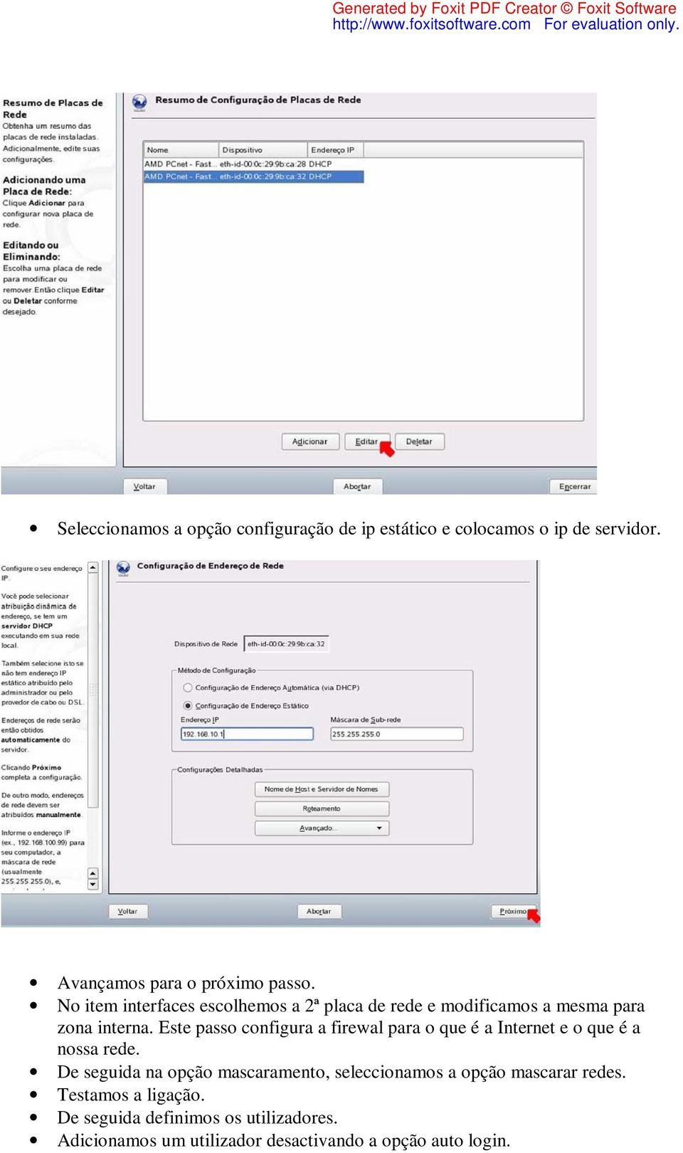 Este passo configura a firewal para o que é a Internet e o que é a nossa rede.