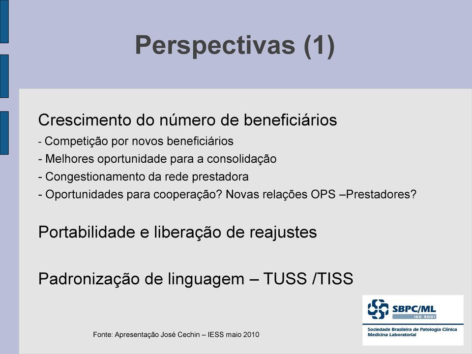 prestadora - Oportunidades para cooperação? Novas relações OPS Prestadores?