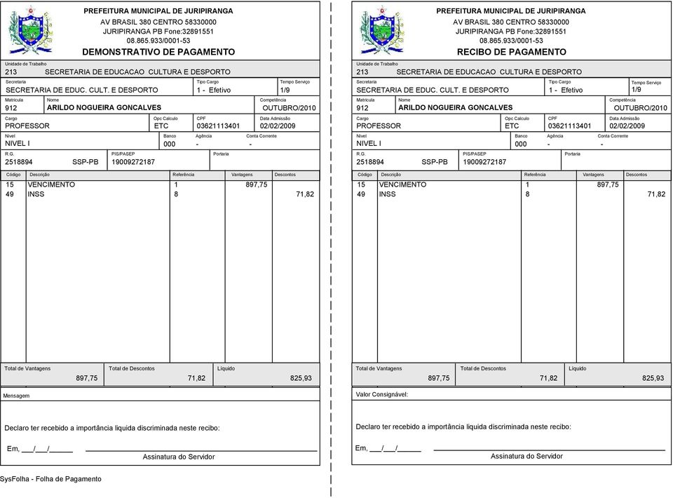 897,75 15 VENCIMENTO 1 897,75 49 INSS 8 71,82 49 INSS 8 71,82 1/9 897,75 71,82 825,93 897,75 71,82