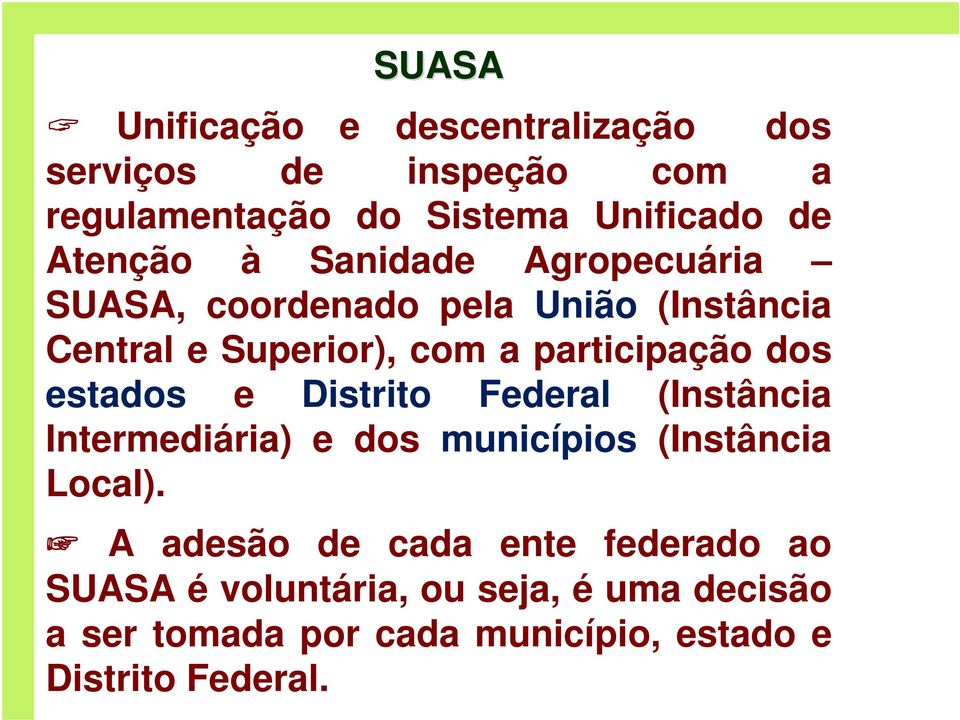 dos estados e Distrito Federal (Instância Intermediária) e dos municípios (Instância Local).