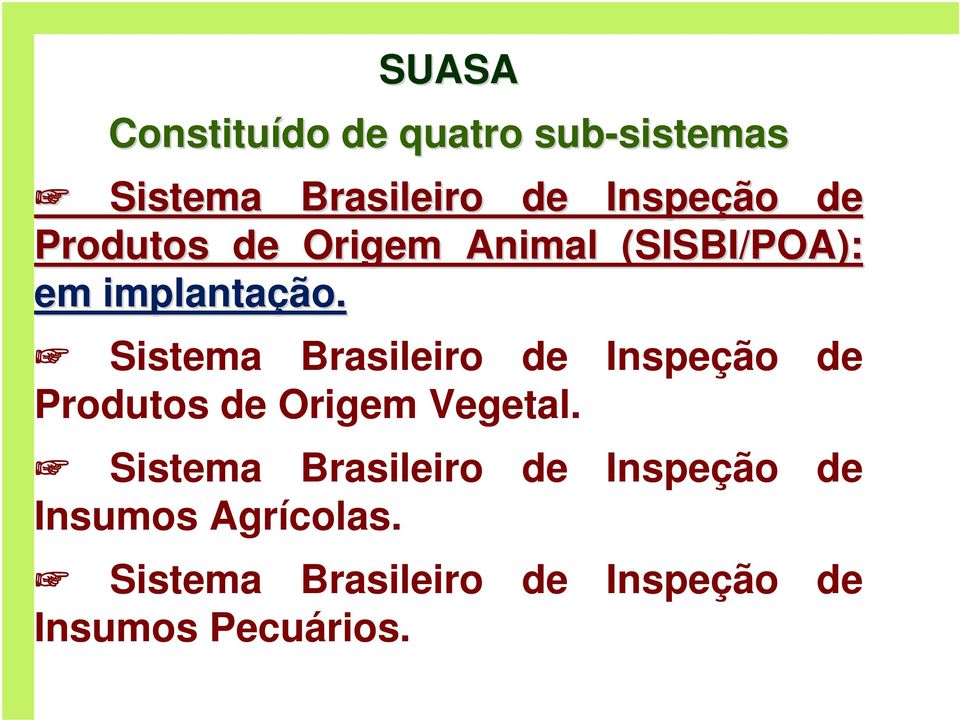 Sistema Brasileiro de Inspeção de Produtos de Origem Vegetal.