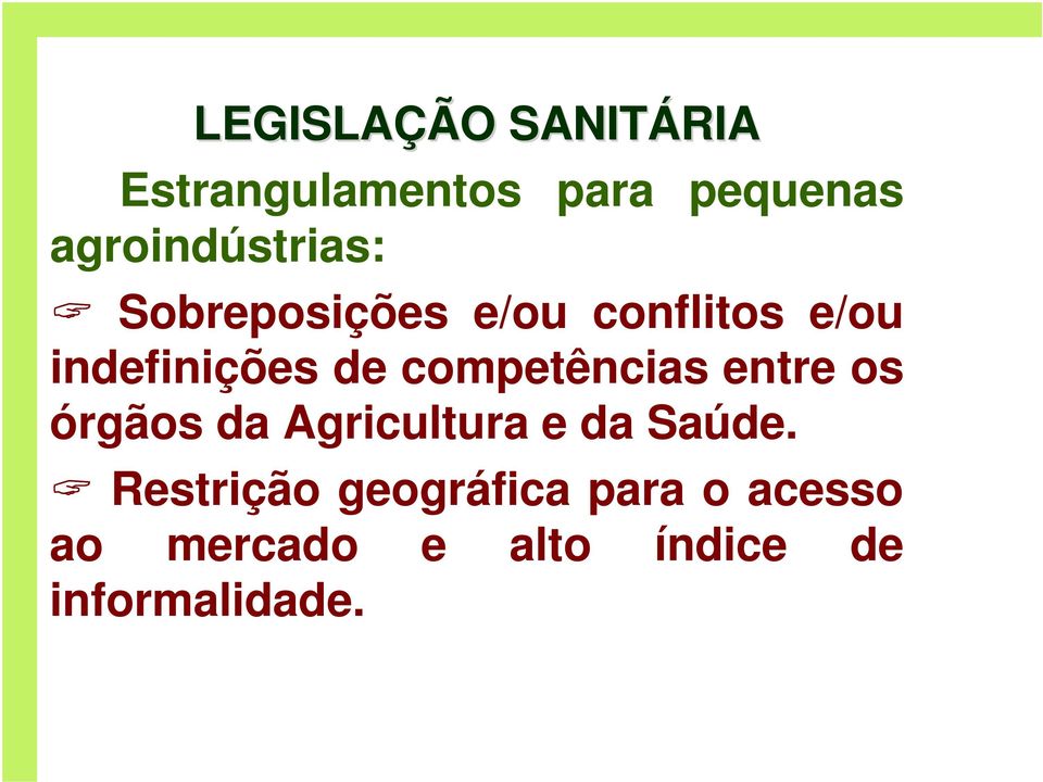 de competências entre os órgãos da Agricultura e da Saúde.