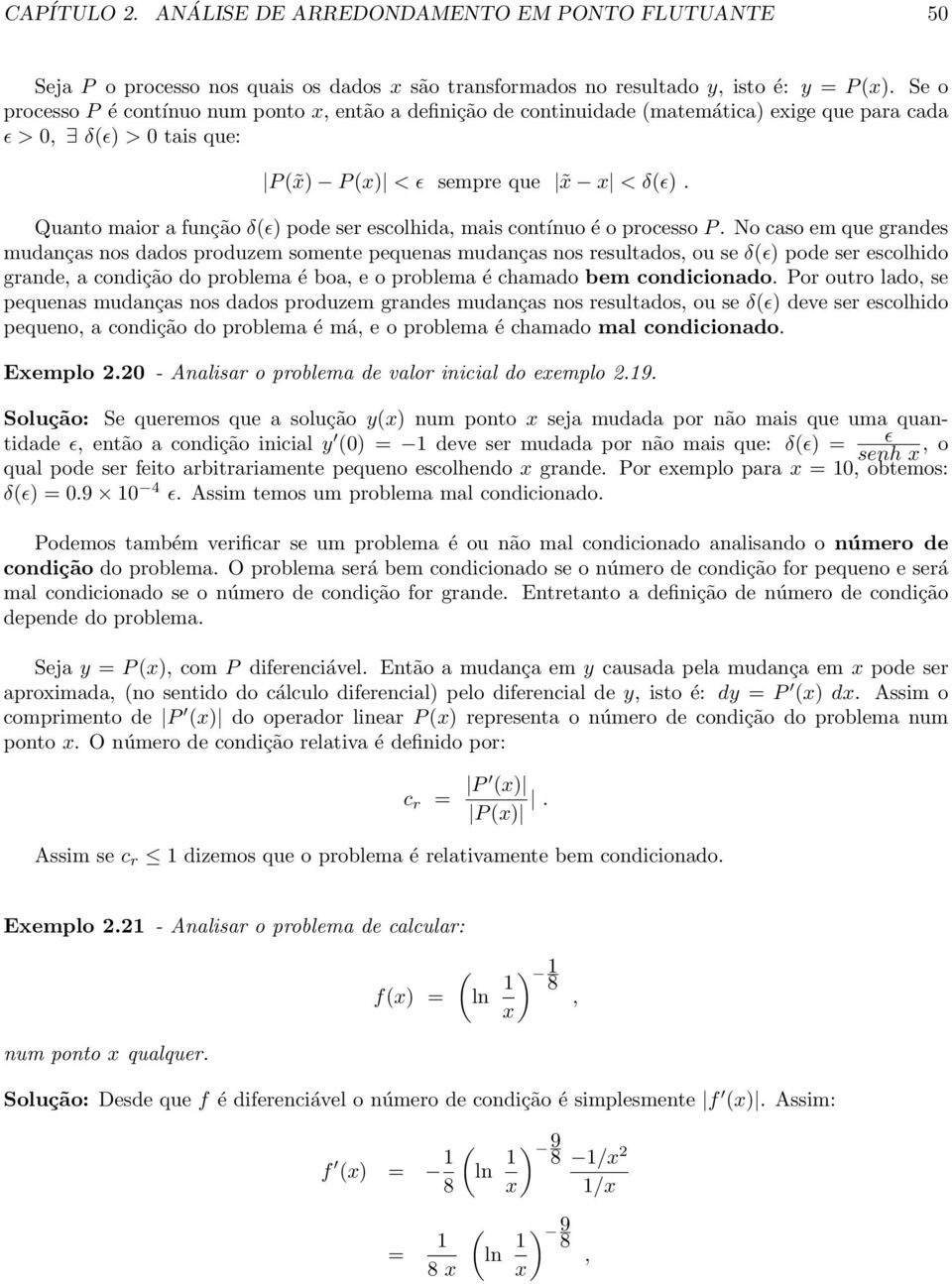 Quanto maior a função δ(ɛ) pode ser escolhida, mais contínuo é o processo P.