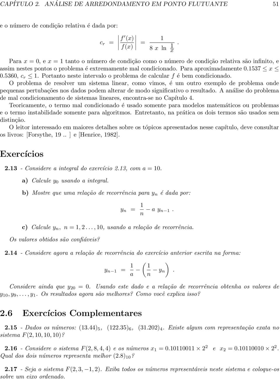 Portanto neste intervalo o problema de calcular f é bem condicionado.