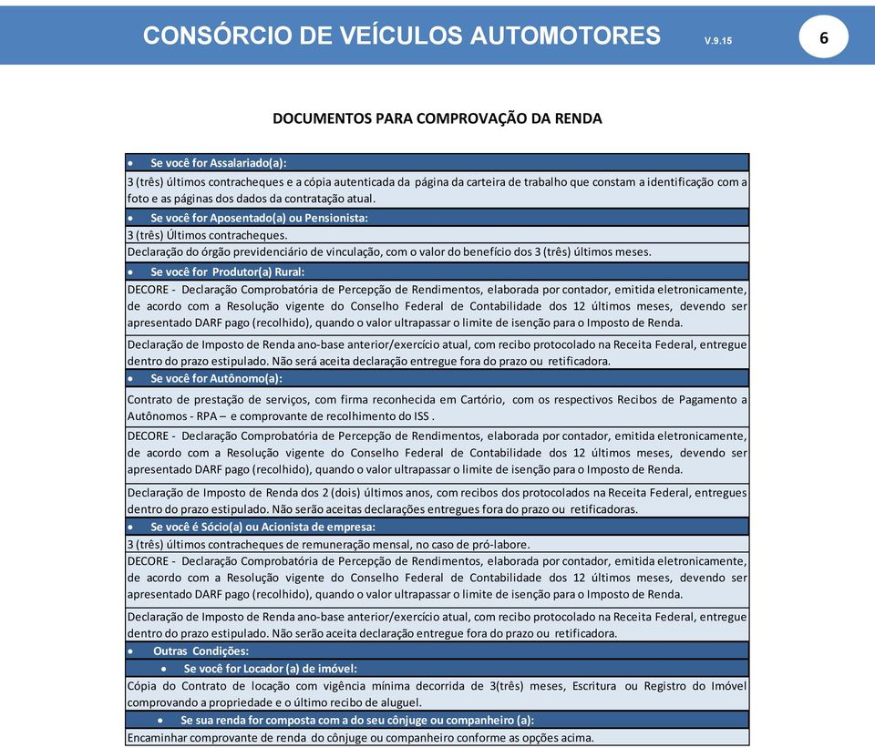 as páginas dos dados da contratação atual. Se você for Aposentado(a) ou Pensionista: 3 (três) Últimos contracheques.