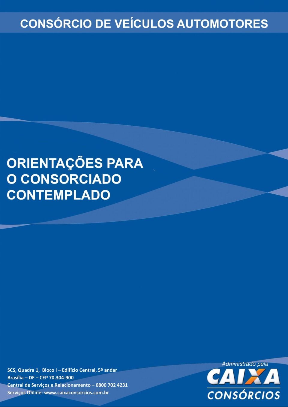 DOCUMENTOS PARA PESQUISA CADASTRAL E CAPACIDADE DE PAGAMENTO 3 5. DOCUMENTOS DA MOTO 6 6.