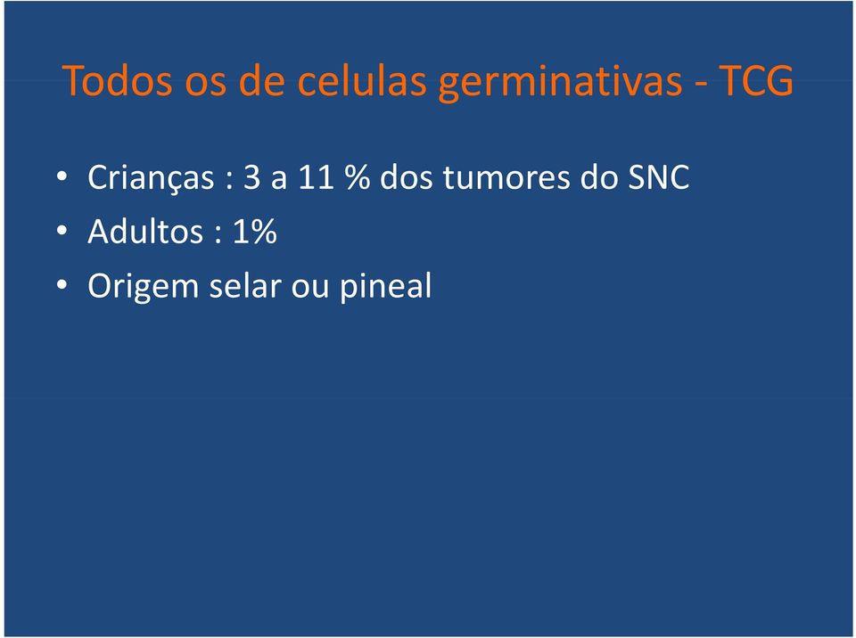 3 a 11 % dos tumores do SNC