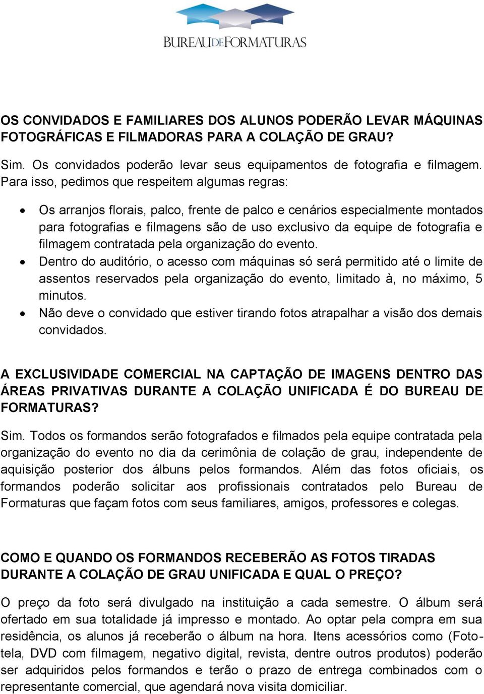 fotografia e filmagem contratada pela organização do evento.