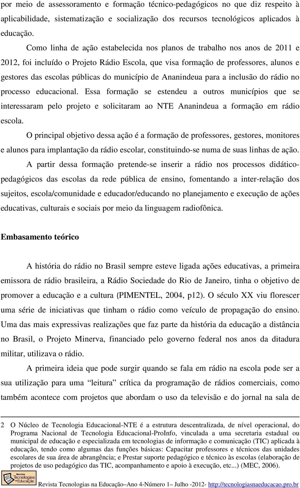 município de Ananindeua para a inclusão do rádio no processo educacional.