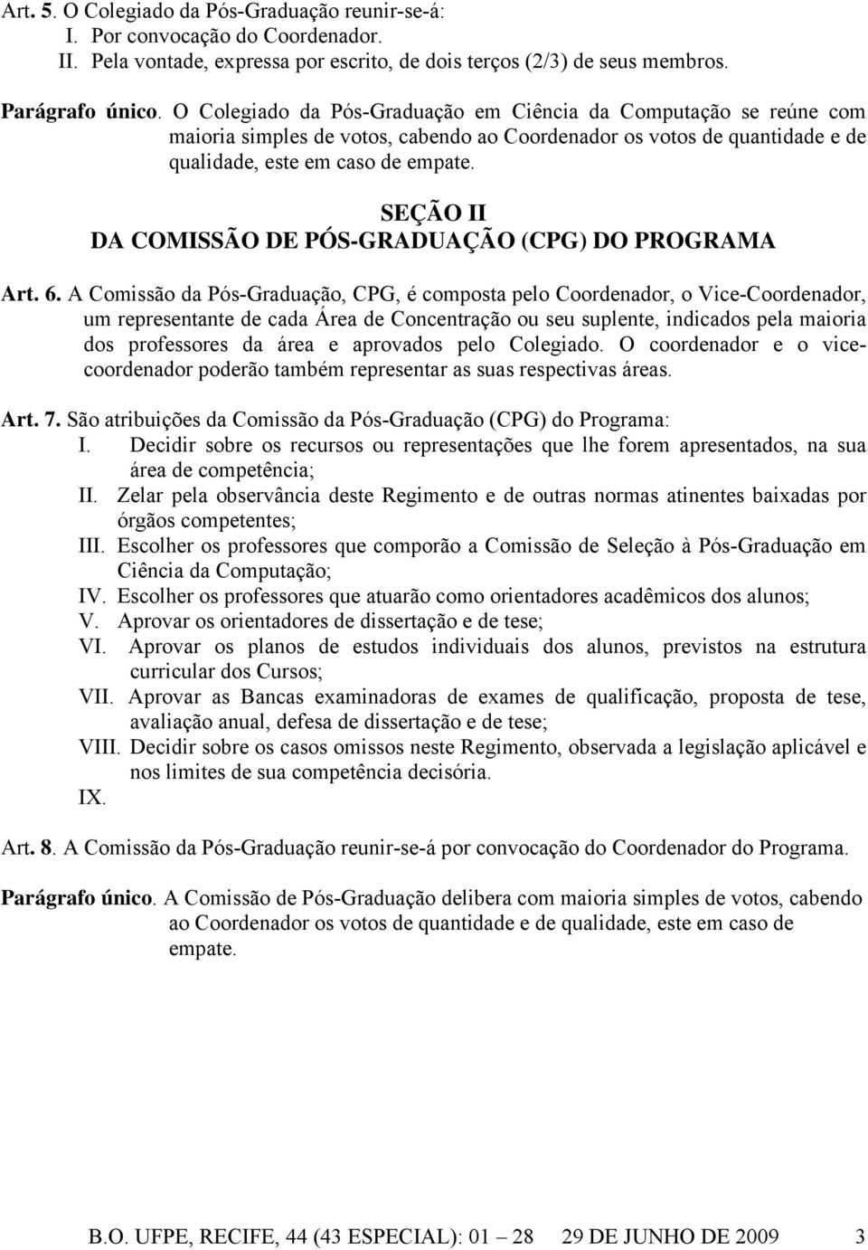 SEÇÃO II DA COMISSÃO DE PÓS-GRADUAÇÃO (CPG) DO PROGRAMA Art. 6.
