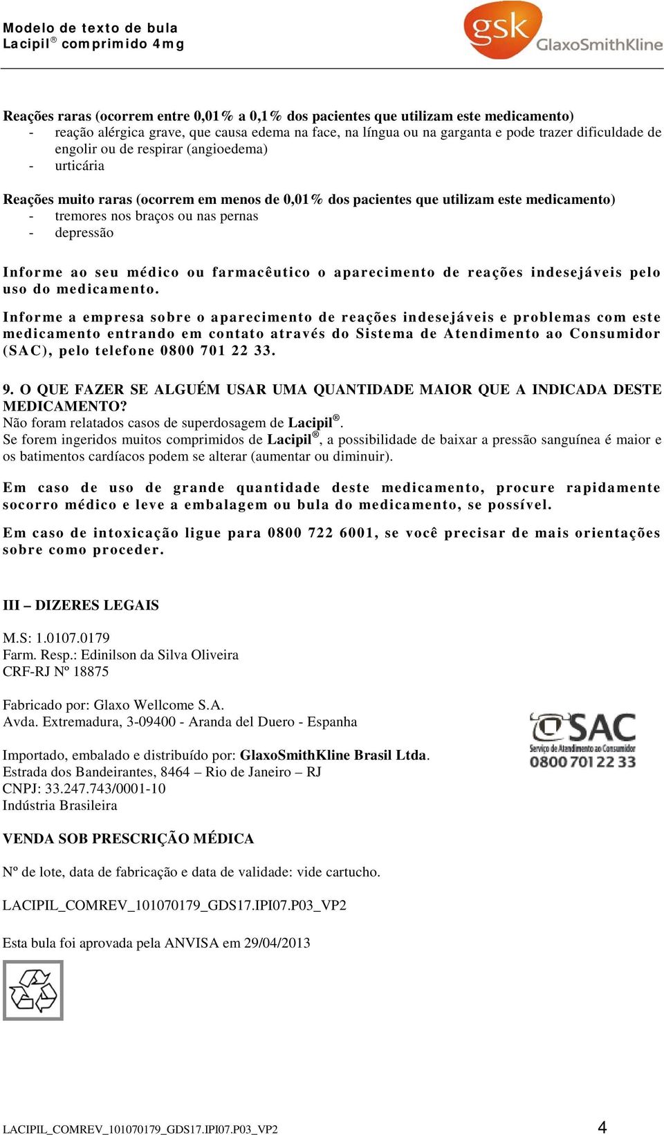 depressão Informe ao seu médico ou farmacêutico o aparecimento de reações indesejáveis pelo uso do medicamento.