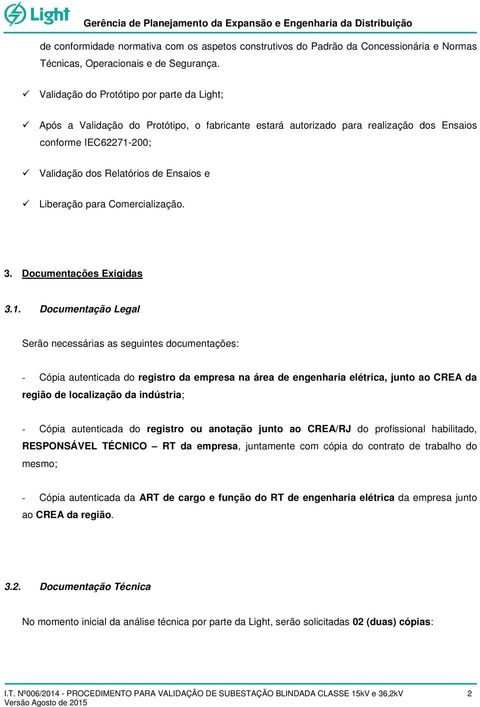 Liberação para Comercialização. 3. Documentações Exigidas 3.1.