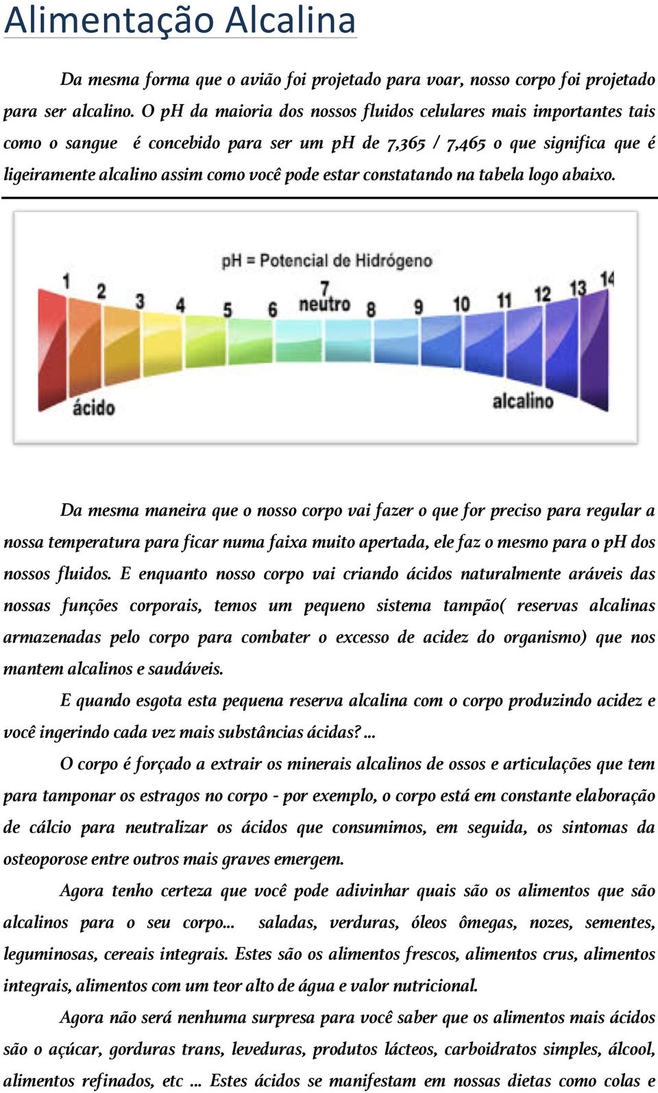 constatando na tabela logo abaixo.