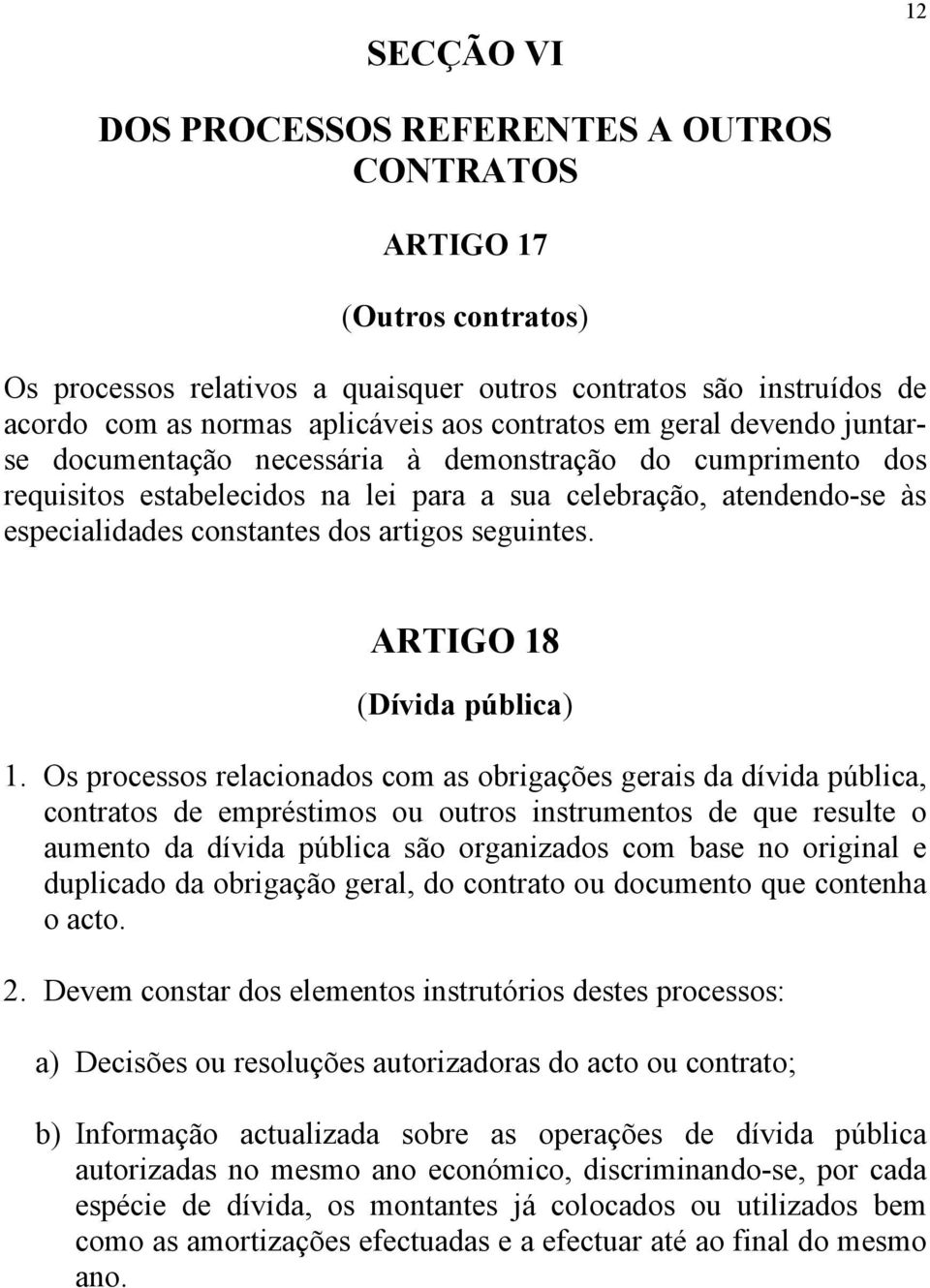 artigos seguintes. ARTIGO 18 (Dívida pública) 1.