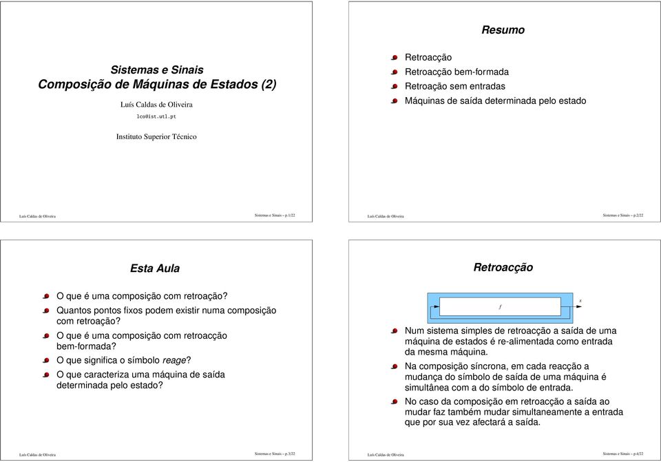 / Esta Aula Retroacção O que é uma composição com retroação? Quantos pontos fixos podem existir numa composição com retroação? O que é uma composição com retroacção bem-formada?