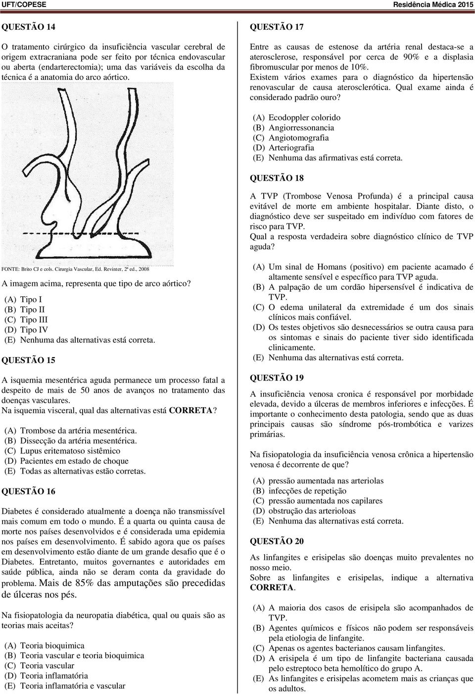 Existem vários exames para o diagnóstico da hipertensão renovascular de causa aterosclerótica. Qual exame ainda é considerado padrão ouro?