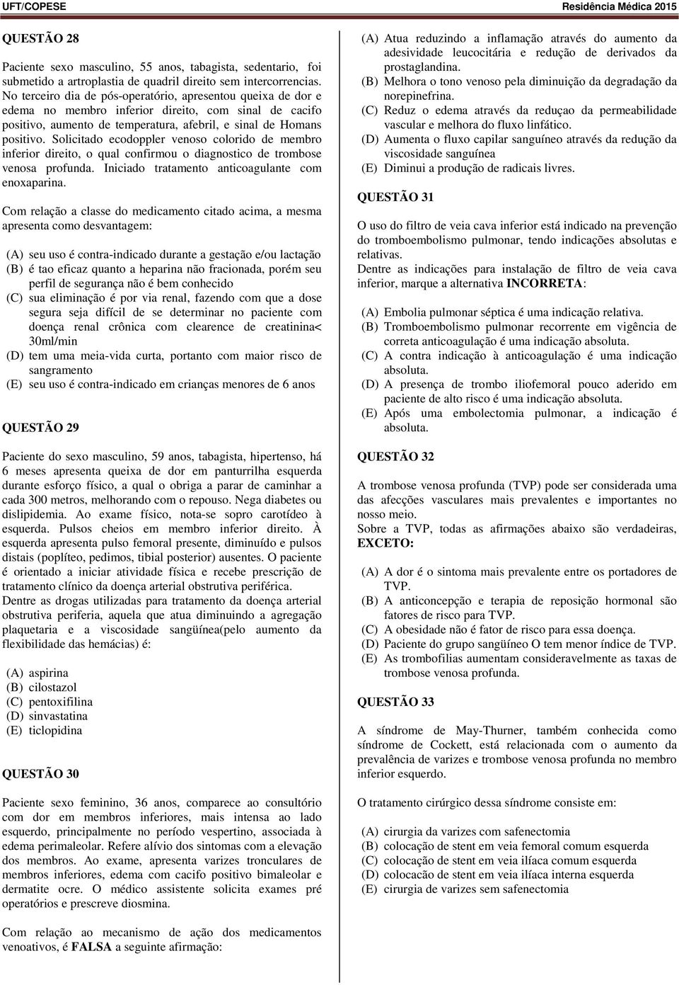 Solicitado ecodoppler venoso colorido de membro inferior direito, o qual confirmou o diagnostico de trombose venosa profunda. Iniciado tratamento anticoagulante com enoxaparina.