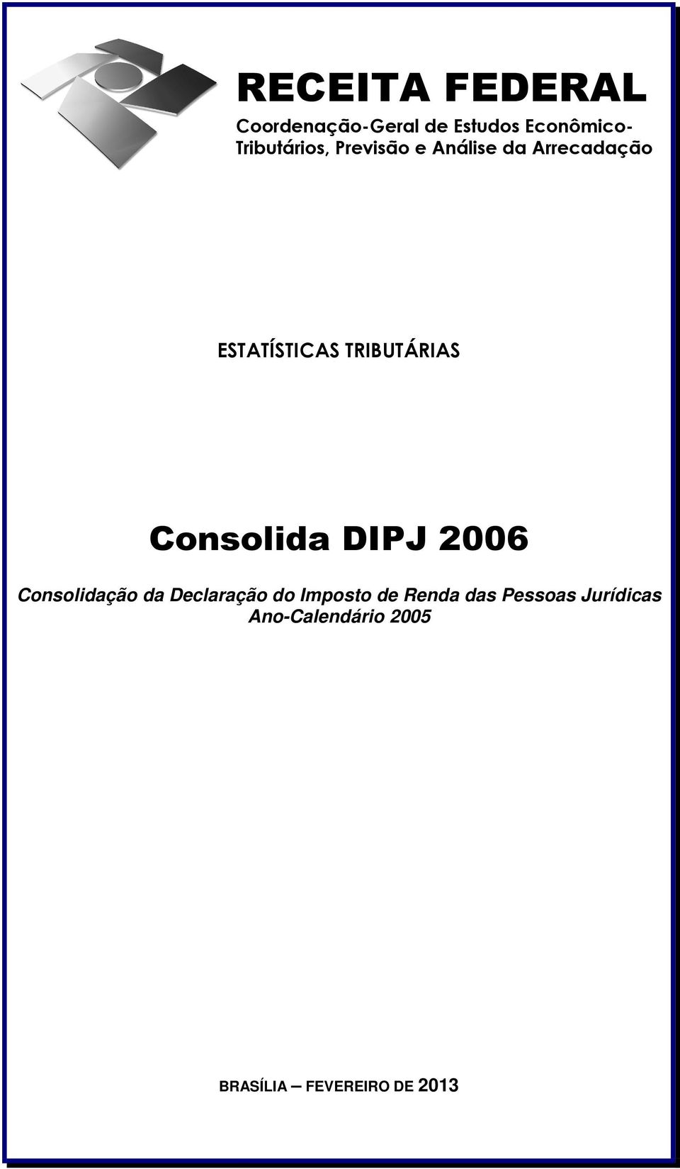 TRIBUTÁRIAS Consolida DIPJ 2006 Consolidação da Declaração do