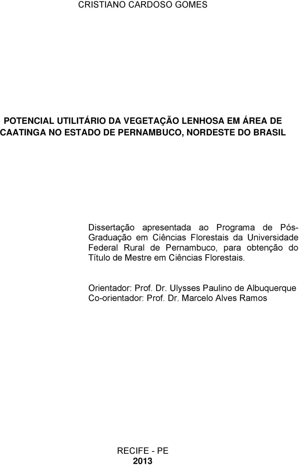 Florestais da Universidade Federal Rural de Pernambuco, para obtenção do Título de Mestre em Ciências