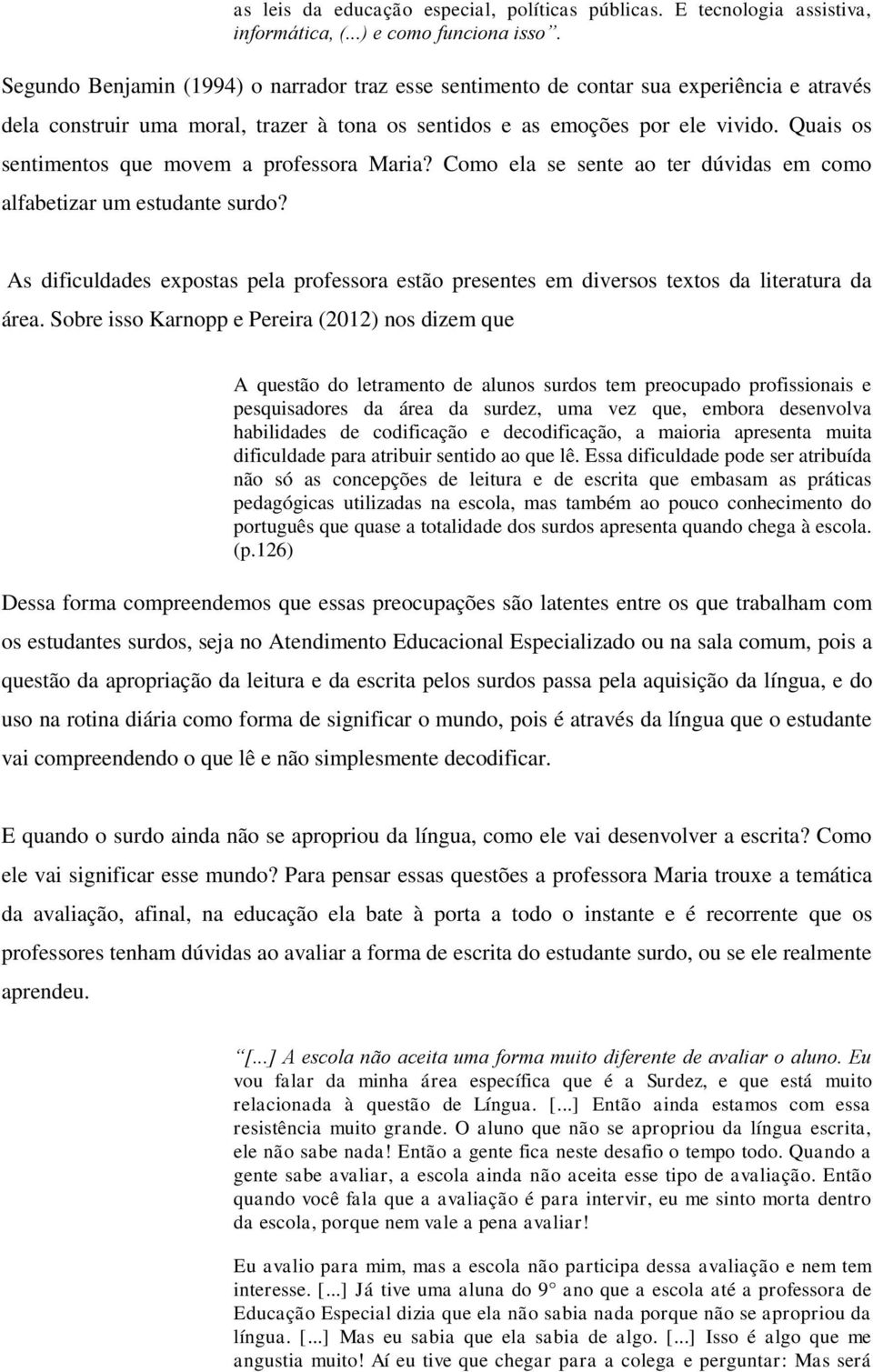 Quais os sentimentos que movem a professora Maria? Como ela se sente ao ter dúvidas em como alfabetizar um estudante surdo?