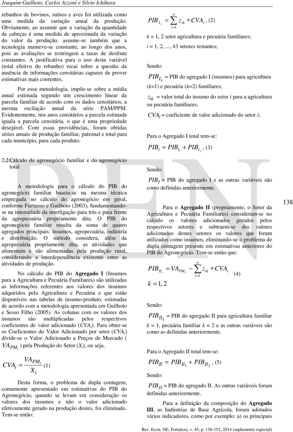 pois as avaliações se restringem a taxas de desfrute constantes.