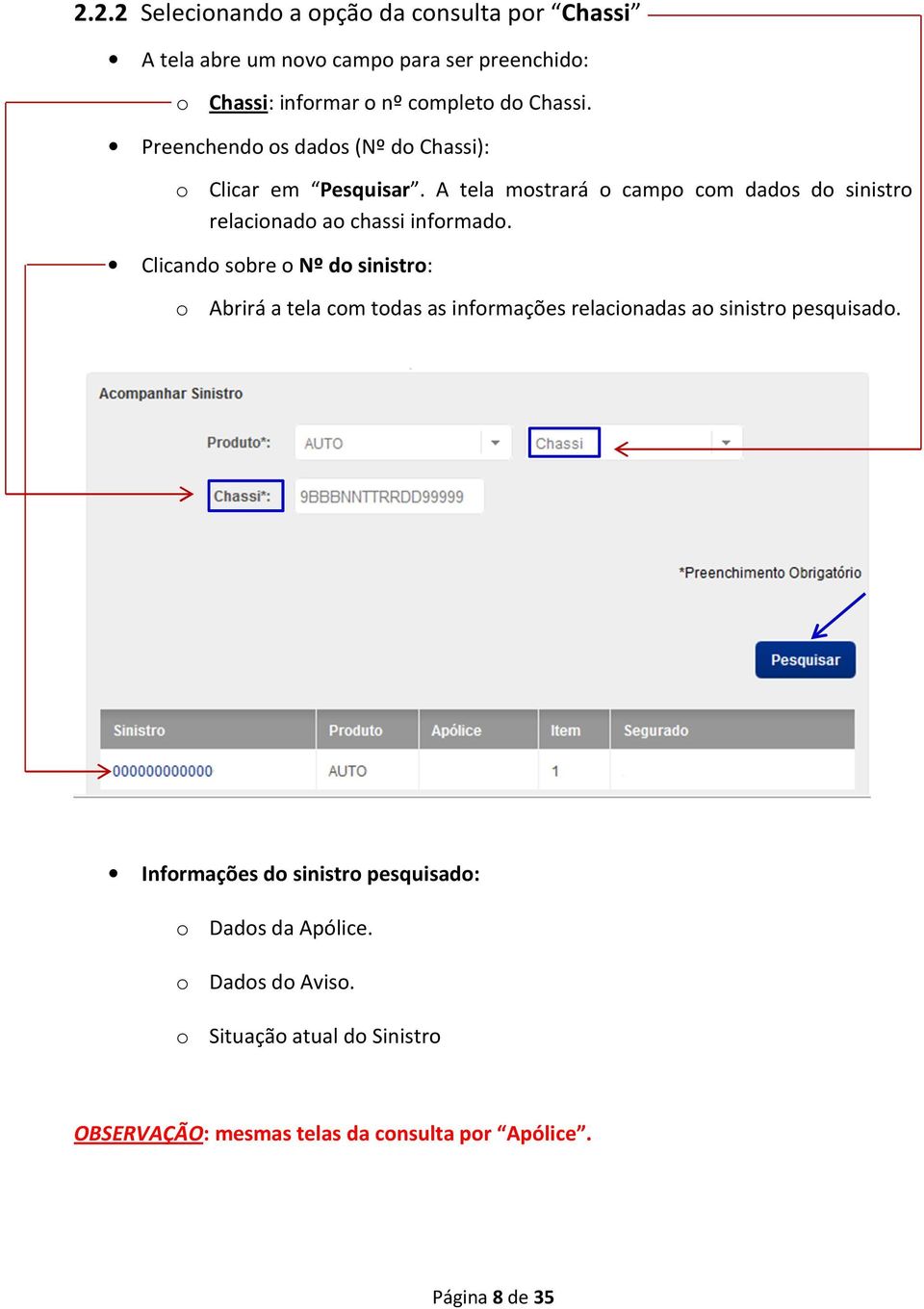 Clicando sobre o Nº do sinistro: o Abrirá a tela com todas as informações relacionadas ao sinistro pesquisado.